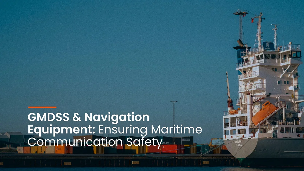 GMDSS & Navigation Equipment: Ensuring Maritime Communication Safety 🌐 